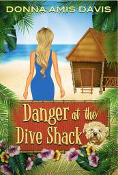 Icon image Danger at the Dive Shack: FREE First in the Dive Shack Cozy Mystery Series: Murder with a Tropical Twist