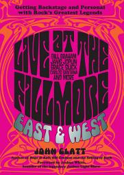 Icon image Live at the Fillmore East and West: Getting Backstage and Personal with Rock's Greatest Legends