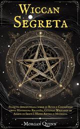 Icon image Wiccan Secreta: Pesquisa Aprofundada sobre os Ritos e Cerimônias desta Misteriosa Religião, Guiando Wiccanos de Ambos os Sexos à Magia Antiga e Moderna.