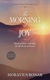 Icon image The Morning of Joy: Words of Cheer and Hope for the Bride of Christ