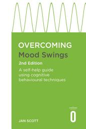 Icon image Overcoming Mood Swings 2nd Edition: A CBT self-help guide for depression and hypomania