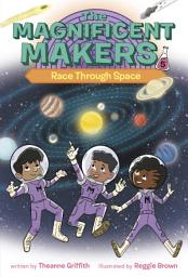 Icon image The Magnificent Makers #5: Race Through Space