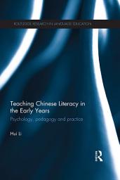 Icon image Teaching Chinese Literacy in the Early Years: Psychology, pedagogy and practice