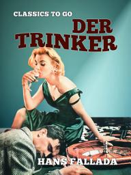 Icon image Der Trinker: Restored Classics to Go Edition