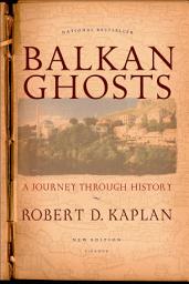 Icon image Balkan Ghosts: A Journey Through History