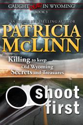 Icon image Shoot First (Caught Dead in Wyoming western mystery series, Book 3)