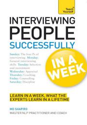 Icon image Interviewing People Successfully in a Week: Teach Yourself