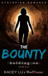 Icon image Speculative Fiction Series: The Bounty - Holding On (Book 5) Dystopian Romance