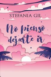 Icon image No pienso dejarte ir: Un amor del pasado
