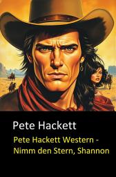 Icon image Pete Hackett Western - Nimm den Stern, Shannon