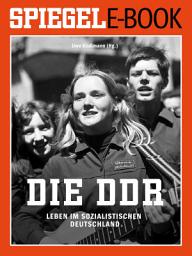 Icon image Die DDR - Leben im sozialistischen Deutschland: Ein SPIEGEL E-Book Geschichte