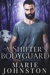 Icon image A Shifter's Bodyguard: A bodyguard fated mates wolf shifter paranormal romance
