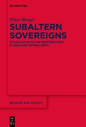 Icon image Subaltern Sovereigns: Rituals of Rule and Regeneration in Highland Odisha, India