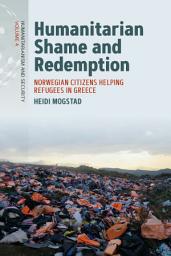 Icon image Humanitarian Shame and Redemption: Norwegian Citizens Helping Refugees in Greece