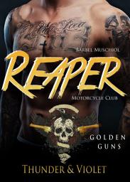 Icon image Reaper Motorcycle Club. Golden Guns. Thunder und Violet: Rocker Romance von Bärbel Muschiol