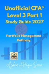 Icon image Unofficial CFA® Level 3 Part 1 Study Guide 2027: Portfolio Management Pathway