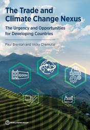 Icon image The Trade and Climate Change Nexus: The Urgency and Opportunities for Developing Countries