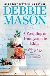 Icon image A Wedding on Honeysuckle Ridge: A Highland Falls Short Story