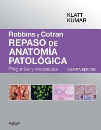 Icon image Robbins y Cotran. Repaso de anatomía patológica: Preguntas y respuestas, Edición 4