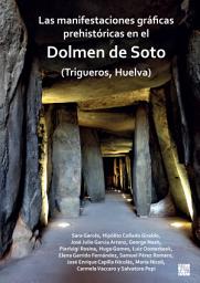 Icon image Las manifestaciones gráficas prehistóricas en el dolmen de Soto (Trigueros, Huelva)
