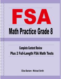 Icon image FSA Math Practice Grade 8: Complete Content Review Plus 2 Full-length FSA Math Tests