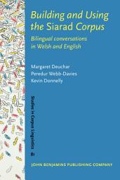 Icon image Building and Using the <i>Siarad</i> Corpus: Bilingual conversations in Welsh and English