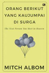 Icon image Orang Berikut yang Kaujumpai di Surga (The Next Person you Meet in Heaven)
