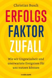 Icon image Erfolgsfaktor Zufall: Wie wir Ungewissheit und unerwartete Ereignisse für uns nutzen können