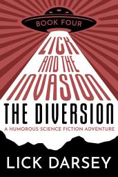 Icon image Lick and the Invasion: The Diversion (Book 4) (A Humorous Science Fiction Adventure)
