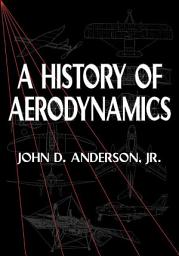 Icon image A History of Aerodynamics: And Its Impact on Flying Machines