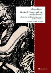 Icon image Teoria del pragmatismo trascendentale: Dottrina della conoscenza e della volontà