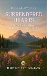 Icon image Bible Study Book Surrendered Hearts: A Woman’s Guide to Trusting God Fully