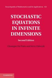 Icon image Stochastic Equations in Infinite Dimensions: Edition 2