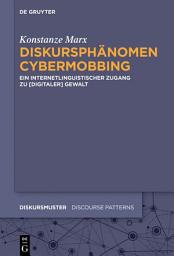 Icon image Diskursphänomen Cybermobbing: Ein internetlinguistischer Zugang zu [digitaler] Gewalt