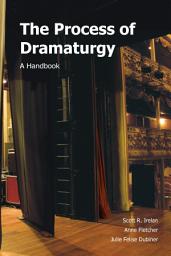 Icon image The Process of Dramaturgy: A Handbook