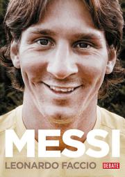 Icon image Messi (edición actualizada): El chico que siempre llegaba tarde [y hoy es el primero]