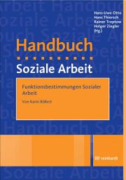 Icon image Funktionsbestimmungen Sozialer Arbeit: Ein Beitrag aus dem Handbuch Soziale Arbeit, 6. Auflage, Ausgabe 6