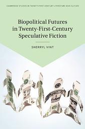 Icon image Biopolitical Futures in Twenty-First-Century Speculative Fiction