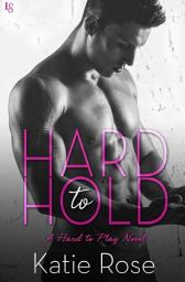 Icon image Hard to Hold: A Hard to Play Novel