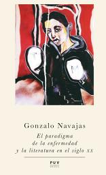 Icon image El paradigma de la enfermedad y la literatura en el siglo XX