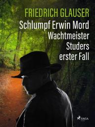 Icon image Schlumpf Erwin Mord – Wachtmeister Studers erster Fall