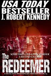 Icon image The Redeemer: A Detective Shakespeare Mystery, Book #3