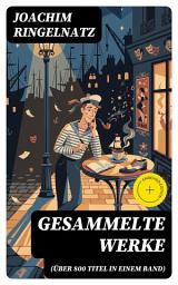 Icon image Gesammelte Werke (Über 800 Titel in einem Band): Bereicherte Ausgabe. Über 800 Texte voller Wortwitz, Melancholie und skurriler Figuren in Lyrik & Prosa