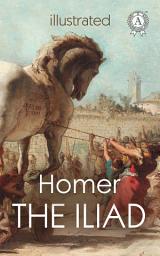 Icon image The Iliad. Illustrated edition