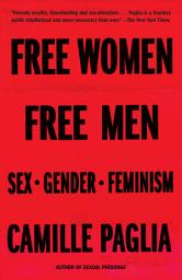 Icon image Free Women, Free Men: Sex, Gender, Feminism