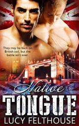 Icon image Native Tongue: A Military Gay Romance Novella