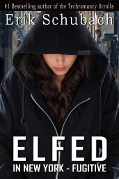 Icon image Elfed in New York: Fugitive