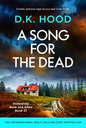 Icon image A Song for the Dead: A totally addictive edge-of-your-seat crime thriller