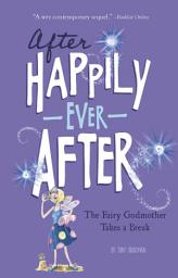Icon image The Fairy Godmother Takes a Break (After Happily Ever After)