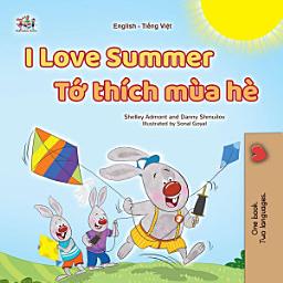 Icon image I Love Summer Tớ thích mùa hè: English Vietnamese Bilingual Book for Kids